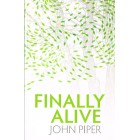 Finally Alive by John Piper